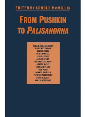 预订 From Pushkin to Palisandriia: Essays on the Russian Novel in Honor of Richard Freeborn: 9781349210671
