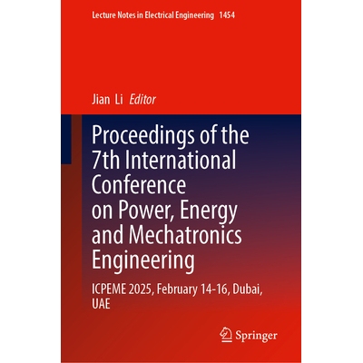 预订 Proceedings of the 7th International Conference on Power, Energy and Mechatronics Engineering: ICPEME 2025, Februar