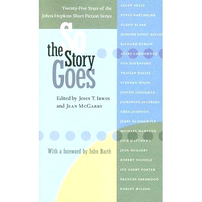 预订 So the Story Goes: Twenty-Five Years of the Johns Hopkins Short Fiction Series 故事是这样的：约翰霍普金斯大学短篇小