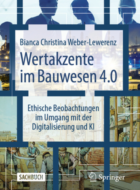 预订 Wertakzente Im Bauwesen 4.0: Ethische Beobachtungen Im Umgang Mit Der Digitalisierung Und KI