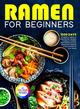 预订 Ramen For Beginners: 1000 Days of Healthy Delicious Easy Ramen Recipes to Enjoy and Make Both Traditional and Vibra
