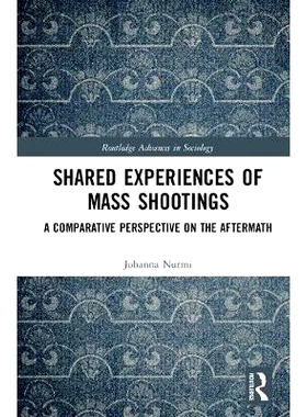 预订 Shared Experiences of Mass Shootings: A Comparative Perspective on the Aftermath 大众拍摄的共同体验: 9781138217393