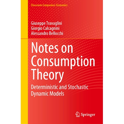 预订 Notes on Consumption Theory: Deterministic and Stochastic Dynamic Models 消费理论札记：确定性与随机动态模型: 978303
