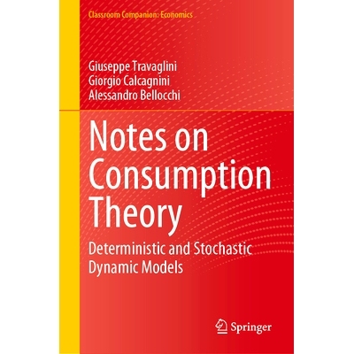 预订 Notes on Consumption Theory: Deterministic and Stochastic Dynamic Models 消费理论札记：确定性与随机动态模型: 978303