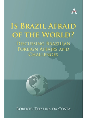 预订 Is Brazil Afraid of the World?: Discussing Brazilian Foreign Affairs and Challenges 巴西害怕世界吗？: 9781839987472