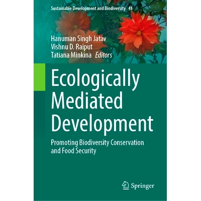 预订 Ecologically Mediated Development: Promoting Biodiversity Conservation and Food Security 生态介导的发展：促进生物多