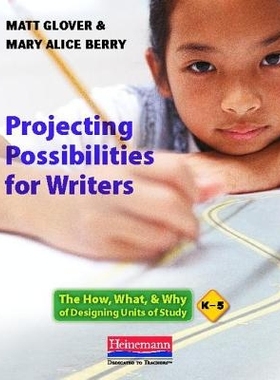 Projecting Possibilities for Writers: The How, What & Why of Designing Units of Study, K-5 突出的可能性，作家如何，什么
