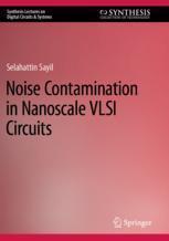 [预订]Noise Contamination in Nanoscale VLSI Circuits 9783031127533