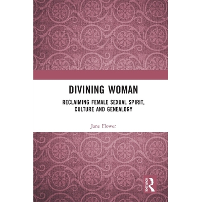 预订 Divining Woman: Reclaiming Female Sexual Spirit, Culture and Genealogy: 9781032731131