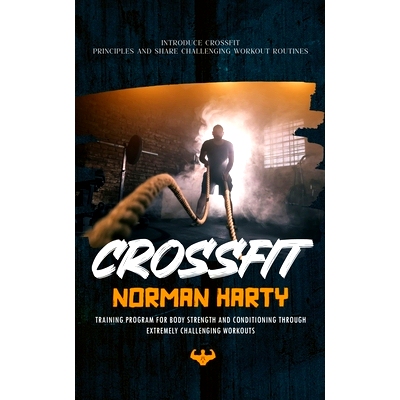 预订 Crossfit: Introduce Crossfit Principles and Share Challenging Workout Routines (Training Program for Body Strength