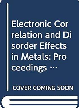 【预订】ELECTRONIC CORRELATION AND DISORDER EFFECTS IN METALS - PROCEEDINGS OF WINTER WORKSHOP ON CONDENSED MATTER...