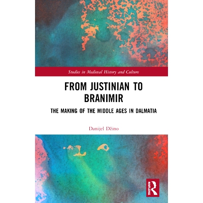 预订 From Justinian to Branimir: The Making of the Middle Ages in Dalmatia 从查士丁尼到布拉尼米尔：达尔马提亚中世纪的形