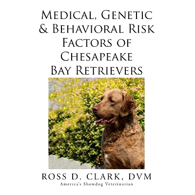 预订 Medical, Genetic & Behavioral Risk Factors of Chesapeake Bay Retrievers: 9781499046052