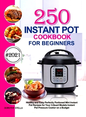 预订 Instant Pot Cookbook for Beginners: 250 Healthy and Easy Perfectly Portioned Mini Instant Pot Recipes for Your 3-Qu
