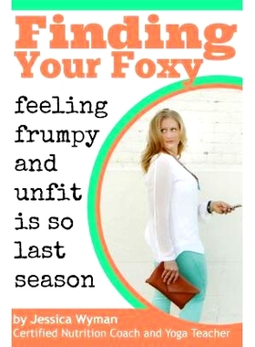 预订 Finding Your Foxy: Feeling Frumpy and Unfit Is So Last Season: 9781502304803
