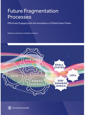 预订 Future Fragmentation Processes: Effectively Engaging with the Ascendancy of Global Value Chains 未来的碎片化进程: 9