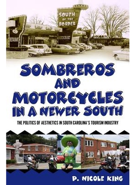 预订 Sombreros and Motorcycles in a Newer South: The Politics of Aesthetics in South Carolina’s Tourism Industry 新南方