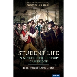 预订 Student Life in Nineteenth-Century Cambridge: John Wright’s Alma Mater 十九世纪剑桥的学生生活：约翰赖特的母校: 978