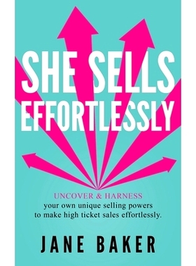 预订 She Sells Effortlessly: Uncover & Harness Your Own Unique Selling Powers To Make High Ticket Sales Effortlessly: 97