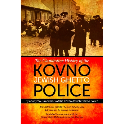 预订 The Clandestine History of the Kovno Jewish Ghetto Police 科夫诺犹太人区治安秘史: 9780253012838