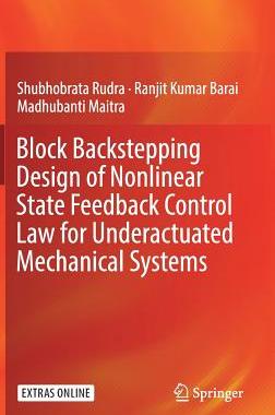 【预订】Block Backstepping Design of Nonlinear State Feedback Control Law for Underactuated Mechanical Systems