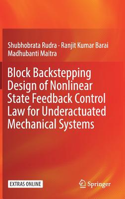 【预订】Block Backstepping Design of Nonlinear State Feedback Control Law for Underactuated Mechanical Systems