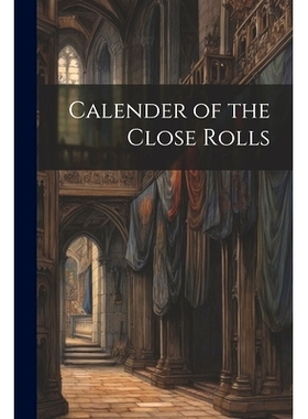 预订 Calender of the Close Rolls: 9781022747647