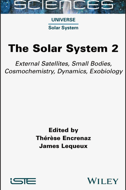 【预订】The Solar System 2: External Satellites, Small Bodies, Cosmochemistry, Dynamics, Exobiology 9781789450347