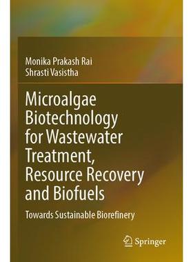 预订 Microalgae Biotechnology for Wastewater Treatment, Resource Recovery and Biofuels Towards Sustainable Biorefinery