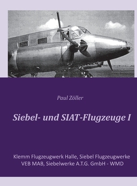 预订 Siebel- und SIAT-Flugzeuge I: Klemm Flugzeugwerk Halle, Siebel Flugzeugwerke, VEB MAB, Siebelwerke A.T.G. GmbH - WM