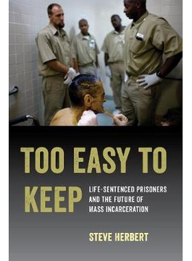 预订 Too Easy to Keep: Life-Sentenced Prisoners and the Future of Mass Incarceration: 9780520300507