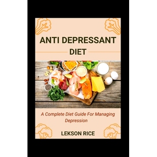 Depression Anti Depressant Complete Guide Diet Diet; 预订 9798839010741 For Managing