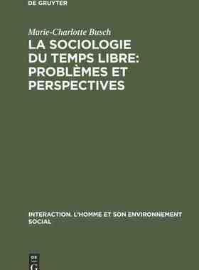 【预订】La sociologie du temps libre: Problèmes et perspectives 9789027975959