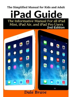 预订 iPad Guide: The Informative Manual For all iPad Mini, iPad Air, and iPad Pro Users: 9781637502327