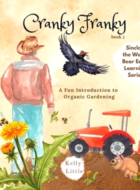 预订 Cranky Franky: A Fun Introduction to the Soil Food Web and Organic Horticulture for Young Learners: 9781738951413