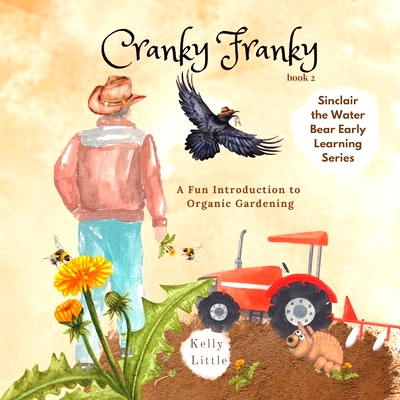 预订 Cranky Franky: A Fun Introduction to the Soil Food Web and Organic Horticulture for Young Learners: 9781738951413