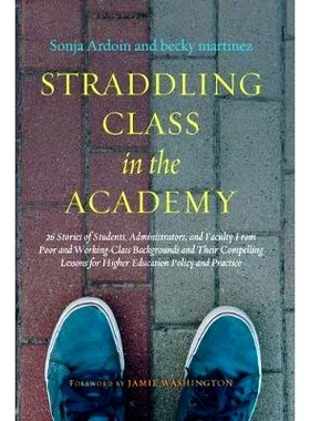 预订 Straddling Class in the Academy: 26 Stories of Students, Administrators, and Faculty from Poor and Working Class Ba