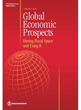 预订 Global Economic Prospects, January 2015: Having Fiscal Space and Using It 2015全球经济展望：有财政空间与使用（丛书
