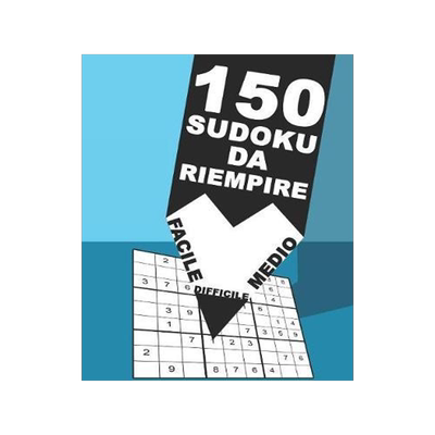 [预订]150 Sudoku Da Riempire Facile Medio Difficile: Rompicapo Per Adulti E Bambini 9x9 9781079656176