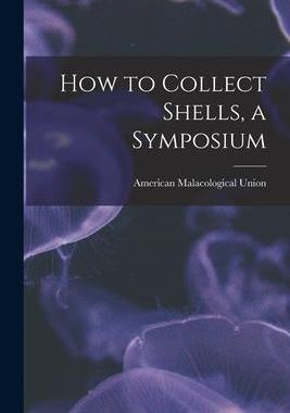 [预订]How to Collect Shells, a Symposium 9781014950529