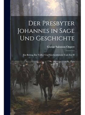 预订 Der Presbyter Johannes in Sage und Geschichte: Ein Beitrag zur Volker und Kirchenhistorie und zur H: 9781022096004