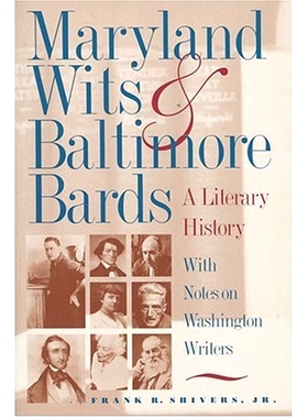 预订 Maryland Wits and Baltimore Bards: A Literary History with Notes on Washington Writers 马里兰才子和巴尔的摩吟游诗人