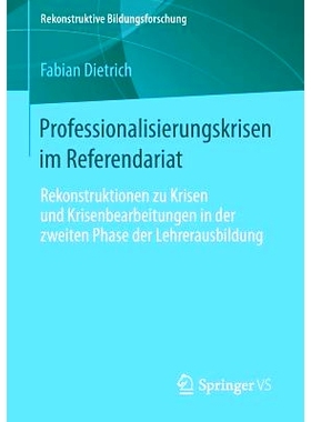 预订 Professionalisierungskrisen im Referendariat: Rekonstruktionen zu Krisen und Krisenbearbeitungen in der zweiten Pha