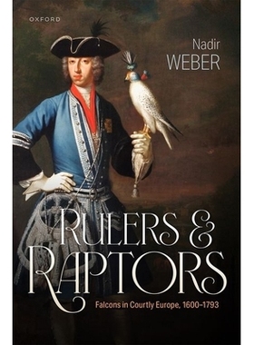 预订 Rulers and Raptors: Falcons in Courtly Europe, 1600-1793: 9780198937333