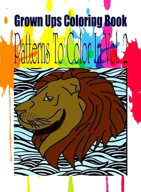 预订 Grown Ups Coloring Book Patterns To Color In Vol. 2: 9781534728301