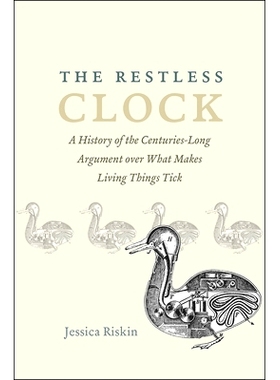 预订 The Restless Clock: A History of the Centuries-Long Argument over What Makes Living Things Tick 不安的时钟：几个世
