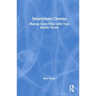 Mobile Films Smartphone 预订 9781032541037 Great Making with 智能手机电影：用手机拍好电影 Phone Your Cinema