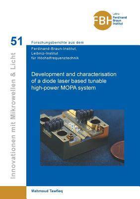 [预订]Development and characterisation of a diode laser based tunable high-power MOPA system (Band 51) 9783736999831