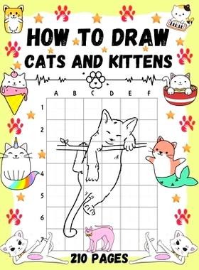 预订 How To Draw Cats and Kittens: Over 200 Pages on How to Draw Kitties and How to Draw Cats in Simple Steps.: 97985870