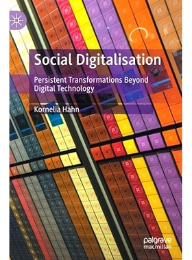 预订 Social Digitalisation: Persistent Transformations Beyond Digital Technology 社交数字化：*数字技术的持续转型: 978303